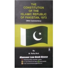 The Constitution of the Islamic Republic of Pakistan 1973 by M Rafiq butt - Mansoor Law Book House